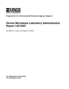 Prepared for U.S. Environmental Protection Agency, Region 8  Denver Microbeam Laboratory Administrative Report[removed]By Heather A. Lowers and Gregory P. Meeker
