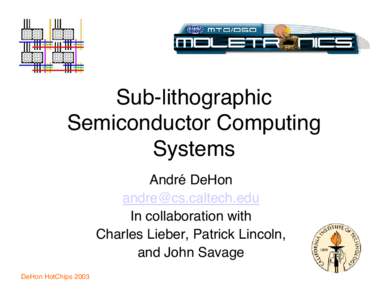 Sub-lithographic Semiconductor Computing Systems André DeHon [removed] In collaboration with