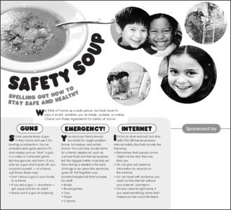 e think of home as a safe place, but kids have to play it smart, whether you’re inside, outside, or online. Check out these ingredients for safety at home. Sponsored by ome people keep a gun