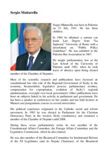 Sergio Mattarella  Sergio Mattarella was born in Palermo on 23 July[removed]He has three children. In 1964 he obtained a summa con