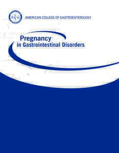 AMERICAN COLLEGE OF GASTROENTEROLOGY  Pregnancy in Gastrointestinal Disorders