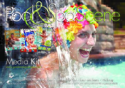 Media Kit  www.poolandspascene.com Commercial Pools • Residential Pools • Spas and Hot Tubs • Steam and Sauna • Wellbeing Pool & Spa Scene is the biggest and brightest magazine for all wet leisure sectors in the 