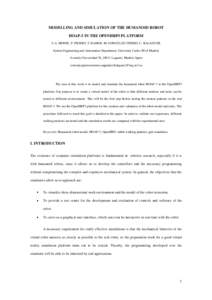 MODELLING AND SIMULATION OF THE HUMANOID ROBOT HOAP-3 IN THE OPENHRP3 PLATFORM C.A. MONJE, P. PIERRO, T. RAMOS, M. GONZÁLEZ-FIERRO, C. BALAGUER System Engineering and Automation Department, University Carlos III of Madr