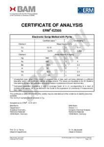 in cooperation with the WG ’Precious Metals’ of the Committee of Chemists of GDMB CERTIFICATE OF ANALYSIS ERM®-EZ505 Electronic Scrap Melted with Pyrite