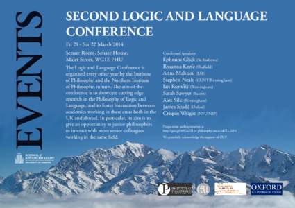 SECOND LOGIC AND LANGUAGE CONFERENCE Fri 21 - Sat 22 March 2014 Senate Room, Senate House, Malet Street, WC1E 7HU The Logic and Language Conference is