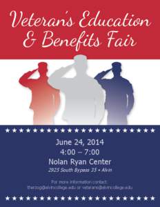 Veteran’s Education & Benefits Fair June 24, 2014 4:00 – 7:00 Nolan Ryan Center