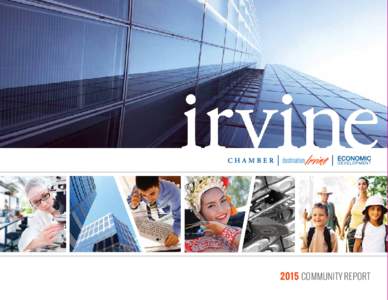 2015 COMMUNITY REPORT  MESSAGE FROM THE PRESIDENT/CEO Dear Irvine Business Owner,