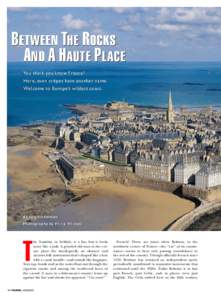 B ETWEEN THE R OCKS A ND A H AUTE P LACE You think you know France? Here, even crêpes have another name. Welcome to Europe’s wildest coast.