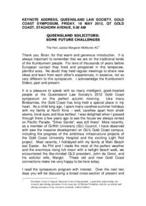 KEYNOTE ADDRESS, QUEENSLAND LAW SOCIETY, GOLD COAST SYMPOSIUM, FRIDAY, 18 MAY 2012, QT GOLD COAST, STAGHORN AVENUE, 9.00 AM QUEENSLAND SOLICITORS: SOME FUTURE CHALLENGES The Hon Justice Margaret McMurdo AC