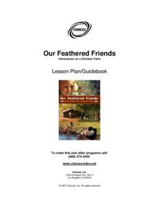 Our Feathered Friends Adventures on a Chicken Farm Lesson Plan/Guidebook  To order this and other programs call:
