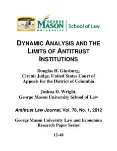 DYNAMIC ANALYSIS AND THE LIMITS OF ANTITRUST INSTITUTIONS Douglas H. Ginsburg, Circuit Judge, United States Court of Appeals for the District of Columbia