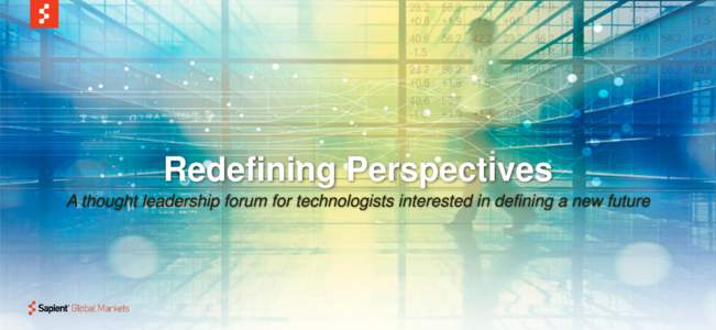 Redefining Perspectives A thought leadership forum for technologists interested in defining a new future Session 1 The Past, Present and Future of Cloud Computing in Capital and Commodity Markets
