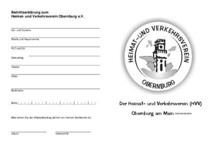 Beitrittserklärung zum Heimat- und Verkehrsverein Obernburg e.V. Vor- und Zuname  Straße und Hausnummer