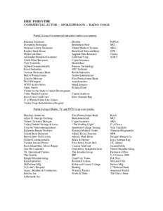 ERIC FORSYTHE COMMERCIAL ACTOR -- SPOKESPERSON -- RADIO VOICE Partial listing of commercial/industrial credits (on-camera): Reliance Insurance Evergreen Packaging National Liberty Insurance