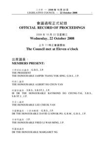 立 法 會 ─ 2008 年 10 月 22 日 LEGISLATIVE COUNCIL ─ 22 October[removed]  會議過程正式紀錄