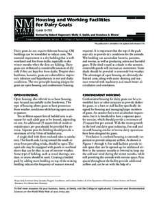 Housing and Working Facilities for Dairy Goats Guide D-703 Revised by Robert Hagevoort, Molly A. Smith, and Francisco A. Rivera1  Cooperative Extension Service • College of Agricultural, Consumer and Environmental Scie