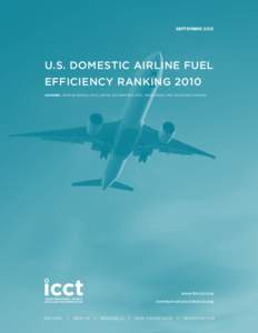 SEPTEMBERU.S. Domestic Airline Fuel Efficiency Ranking 2010 Authors: Mazyar Zeinali, Ph.D., Daniel Rutherford, Ph.D., Irene Kwan, and Anastasia Kharina