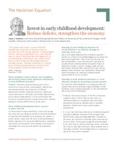 The Heckman Equation  Invest in early childhood development: Reduce deficits, strengthen the economy. James J. Heckman is the Henry Schultz Distinguished Service Professor of Economics at The University of Chicago, a Nob