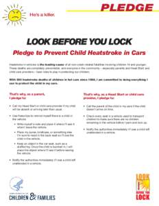 He’s a killer.  PLEDGE LOOK BEFORE YOU LOCK Pledge to Prevent Child Heatstroke in Cars