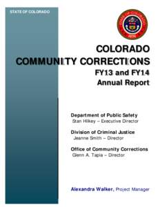 STATE OF COLORADO  COLORADO COMMUNITY CORRECTIONS FY13 and FY14 Annual Report
