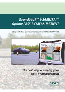 Soundbook™ & SAMURAI™ Option: PASS-BY MEASUREMENT GPS System for Pass-by measurements according to ISO, 2001/43CE The best way to simplify your Pass-by measurement