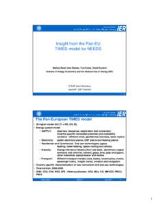 Insight from the Pan-EU TIMES model for NEEDS Markus Blesl; Uwe Remme, Tom Kober, David Bruchof Institute of Energy Economics and the Rational Use of Energy (IER)