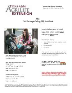National Child Passenger Safety Week: September 13, 2015 -> September 19, 2015 FREE Child Passenger Safety (CPS) Seat Check Learn the best way to install