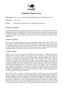 Summary Report Form Project title : Electricity Consumption and Thailand Relations with Neighboring Countries.. Event date : 6 OctVenue :  Social Research Institute, Floor 4, Chulalongkorn University