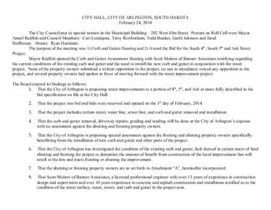 CITY HALL, CITY OF ARLINGTON, SOUTH DAKOTA February 24, 2014 The City Council met in special session in the Municipal Building—202 West Elm Street. Present on Roll Call were Mayor Amiel Redfish and Council Members: Cur