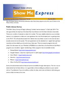 Published by Secretary of State Jason Kander  May 22, 2014 Show Me Express features time-sensitive information about State Library programs and current news of interest to the Missouri library community.