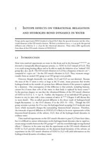 5  Isotope effects on vibrational relaxation and hydrogen-bond dynamics in water  Pump–probe experiments HDO dissolved in liquid H2 O show the spectral dynamics and the vibrational relaxation of the OD stretch vibratio