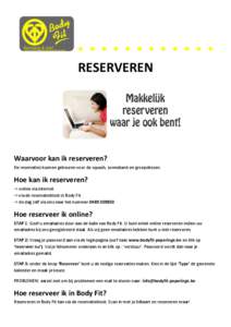 RESERVEREN  Waarvoor kan ik reserveren? De reservaties kunnen gebeuren voor de squash, zonnebank en groepslessen.  Hoe kan ik reserveren?