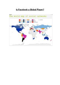 Is Facebook a Global Player?  Introduction This paper will look at the global phenomenon that is social networking by focusing on particular countries/regions to examine the reasons behind its popularity and the main pl