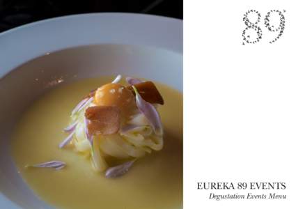 EUREKA 89 EVENTS Degustation Events Menu Degustation Events Menu  Food Only $160 per person