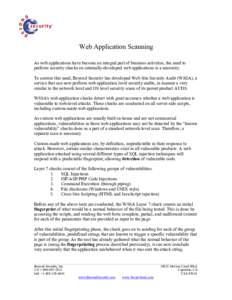 Web Application Scanning As web applications have become an integral part of business activities, the need to perform security checks on internally-developed web applications is a necessity. To answer this need, Beyond S