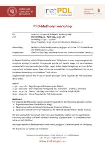 PhD-Methodenworkshop Ort Zeit Andrássy Universität Budapest, Andrássy-Saal Donnerstag, 09. April 2015, 12:30 Uhr