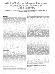 Alkaline/Surfactant/Polymer Processes: Wide Range of Conditions for Good Recovery Shunhua Liu, SPE, Occidental Oil and Gas Corporation; and Robert Feng Li, SPE, Clarence A. Miller, SPE, and George J. Hirasaki, SPE, Rice 