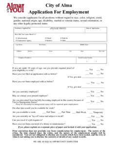 City of Alma Application For Employment We consider applicants for all positions without regard to race, color, religion, creed, gender, national origin, age, disability, marital or veteran status, sexual orientation, or