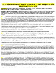 PARTICIPANT AGREEMENT, WAIVER, RELEASE OF CLAIMS, WARNING OF RISK, AND ASSUMPTION OF RISK. PARTIC IPANTS: READ THIS DOCUMENT CAREFULLY BEFORE SIGNING. THIS DOCUMENT HAS LEGAL CONSEQUENCES AND WILL AFFECT YOUR LEGAL RIGHT