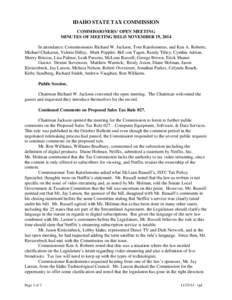 IDAHO STATE TAX COMMISSION COMMISSIONERS’ OPEN MEETING MINUTES OF MEETING HELD NOVEMBER 19, 2014 In attendance: Commissioners Richard W. Jackson, Tom Katsilometes, and Ken A. Roberts; Michael Chakarun, Valerie Dilley, 