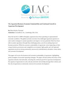    The Aquarium Business: Economic Sustainability and Continued Growth in Aquarium Development By: Elena Kazlas, Principal Institution: ConsultEcon, Inc., Cambridge, MA, USA