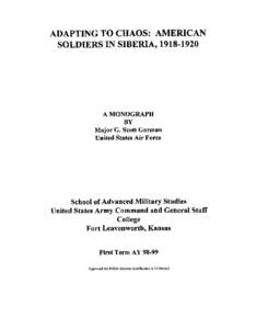 ADAPTING TO CHAOS: AMERICAN   SOLDIERS IN SIBERIA, [removed]A MONOGRAPH