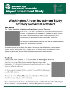 Airport Investment Study  Washington Airport Investment Study Advisory Committee Members Kate Adams Tax Policy Specialist, Washington State Department of Revenue