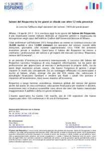 Salone del Risparmio: la tre giorni si chiude con oltre 12 mila presenze In crescita l’afflusso degli operatori del settore: l’80% dei partecipanti Milano, 19 aprileSi è conclusa oggi la tre giorni del Salon