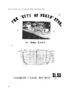 The ‘City of Pekin’ Story.” Lockport, Ill.: Illinois Canal Society, [removed] The Illinois and Michigan Canal opened in 1848, and the boats that traveled the canal were modified as time passed, and the types of ca