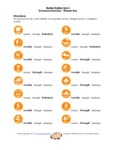 Bubble Rubble Quiz 1 Erroneous Exercise – Answer Key Directions For each activity disc, circle whether it is an aerobic activity, strength activity, or sedentary activity.