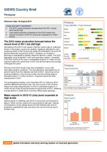 GIEWS Country Brief Paraguay Reference Date: 03-August-2012 FOOD SECURITY SNAPSHOT  The 2012 maize production forecast below the 2011 record level but still high