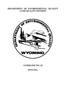 DEPARTMENT OF ENVIRONMENTAL QUALITY LAND QUALITY DIVISION GUIDELINE NO. 10 FENCING