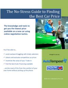 The No-Stress Guide to Finding the Best Car Price The knowledge and tools to get you the lowest price available on a new car using