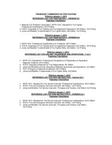 TENNESSEE COMMISSION ON FIRE FIGHTING Effective January 1, 2015 REFERENCE LIST FOR FIREFIGHTER I - VERSION 9.0 Publisher/Title/Edition 1. National Fire Protection Association, NFPA 1001, Standard for Fire Fighter Profess